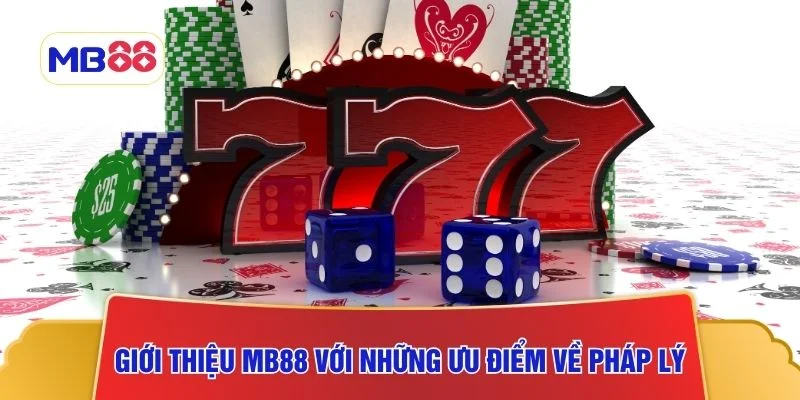 Giới thiệu MB88 với những ưu điểm về pháp lý